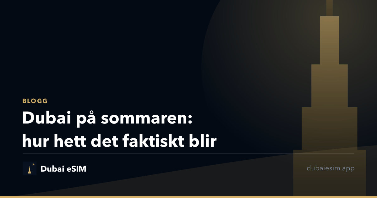 Dubai på sommaren: hur hett det faktiskt blir