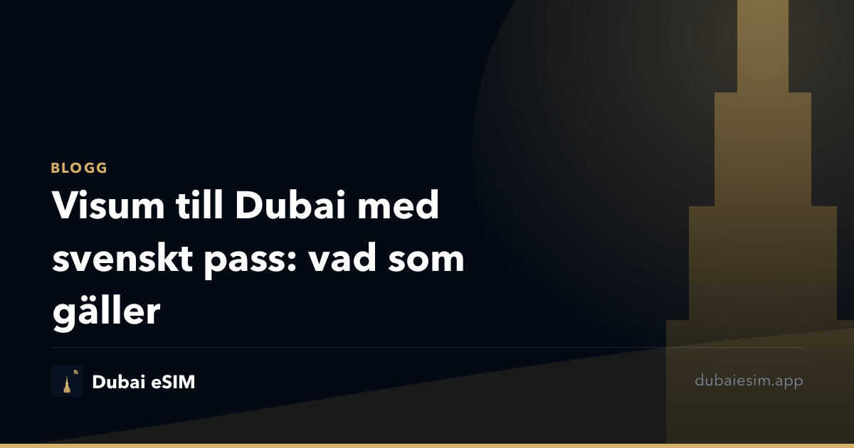 Visum till Dubai med svenskt pass: vad som gäller