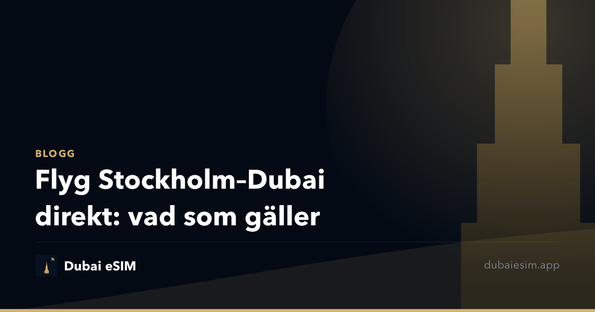 Flyg Stockholm–Dubai direkt: vad som gäller