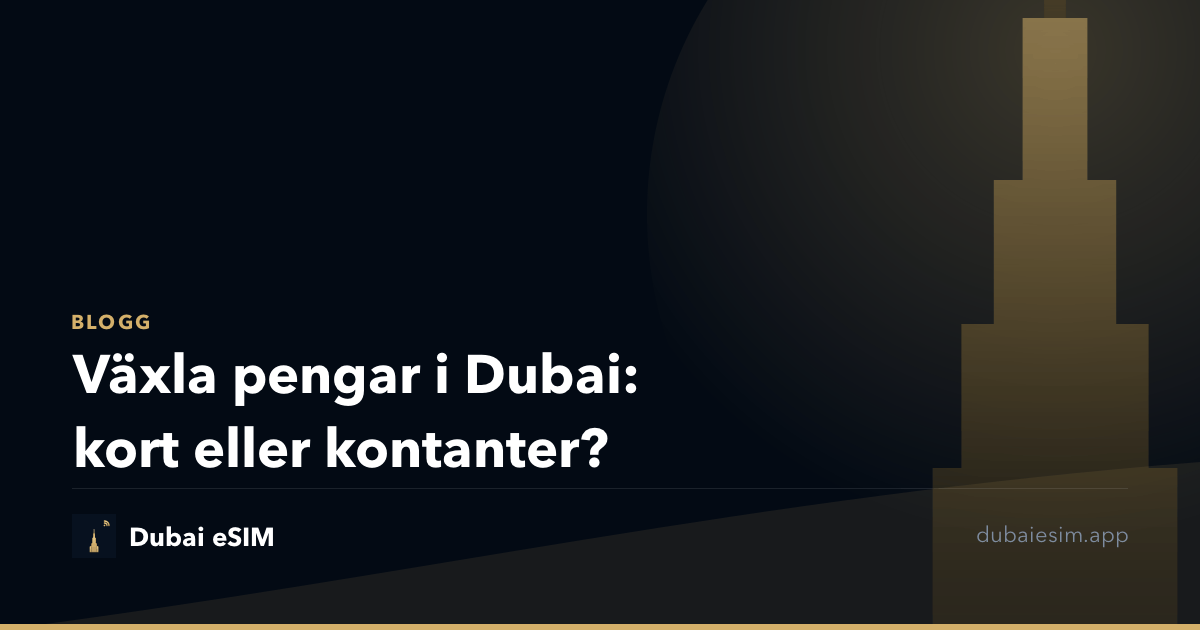 Växla pengar i Dubai: kort eller kontanter?