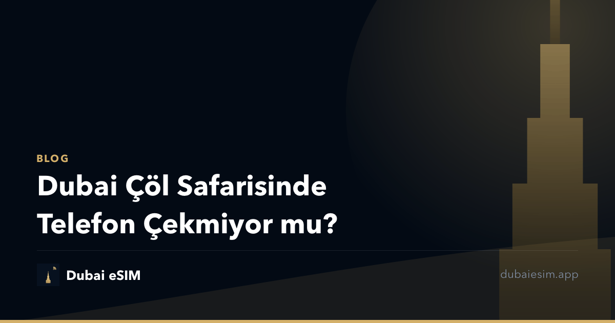 Dubai Çöl Safarisinde Telefon Çekmiyor mu?