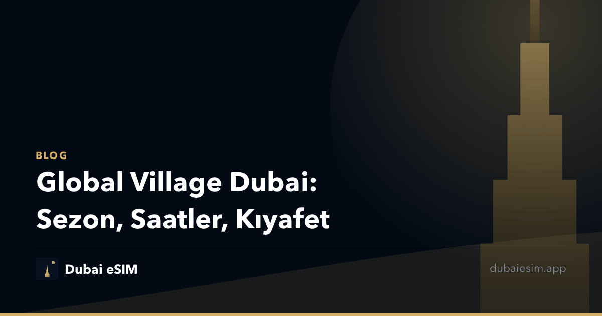 Global Village Dubai: Sezon, Saatler, Kıyafet