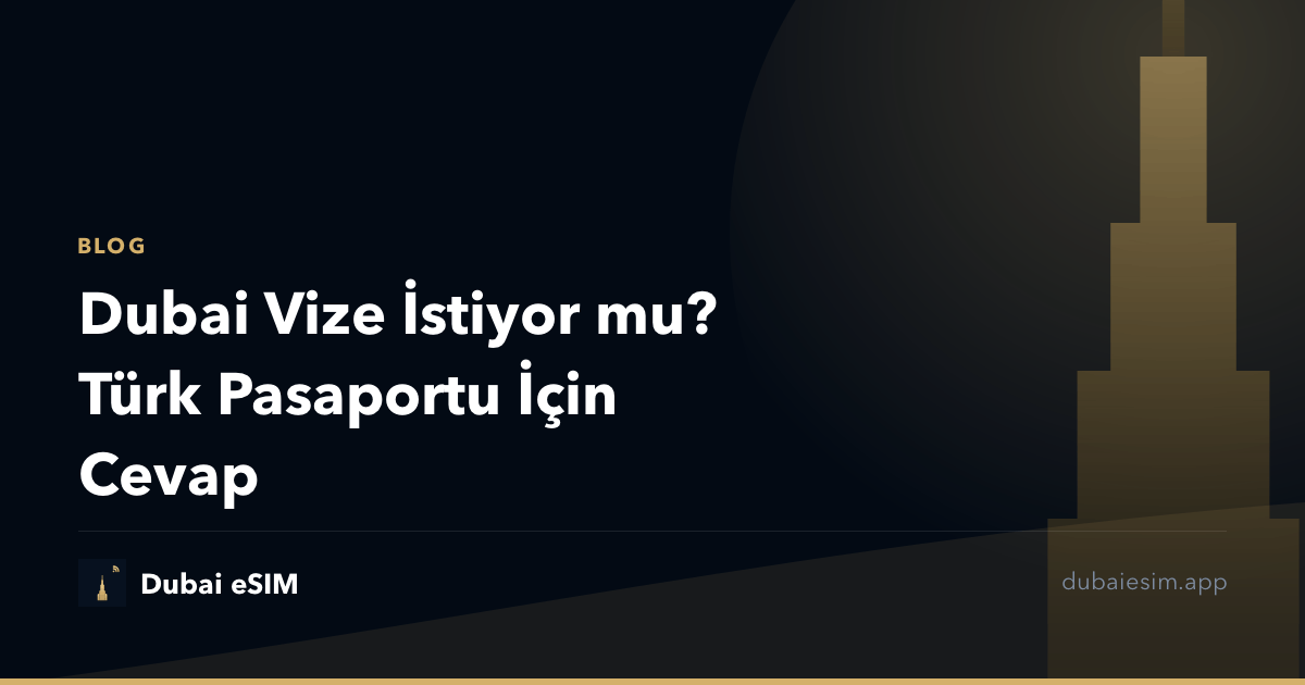 Dubai Vize İstiyor mu? Türk Pasaportu İçin Cevap