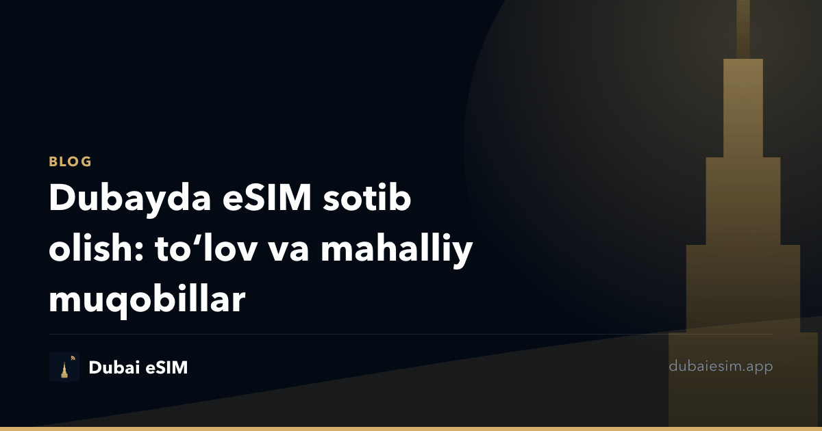 Dubayda eSIM sotib olish: toʻlov va mahalliy muqobillar