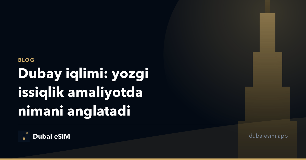 Dubay iqlimi: yozgi issiqlik amaliyotda nimani anglatadi