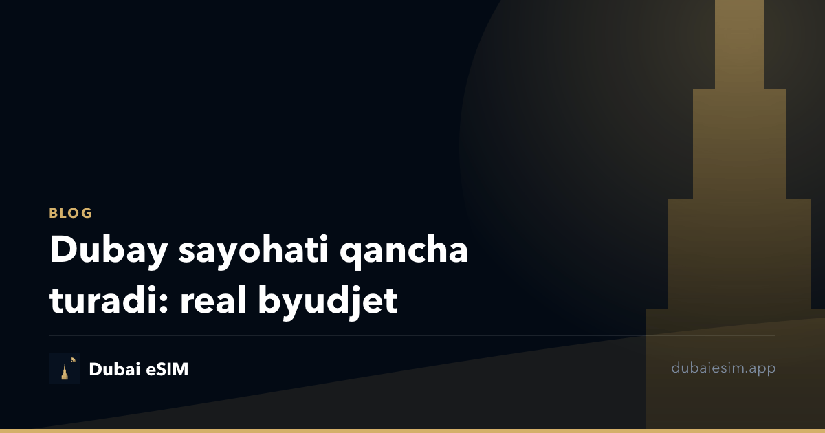 Dubay sayohati qancha turadi: real byudjet