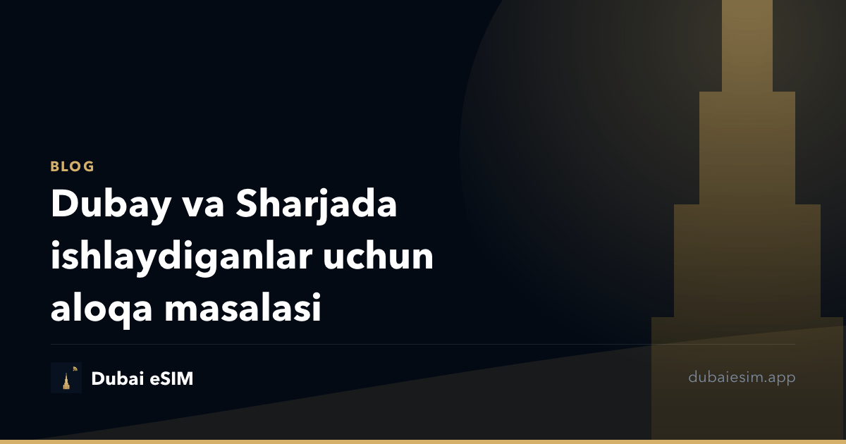 Dubay va Sharjada ishlaydiganlar uchun aloqa masalasi