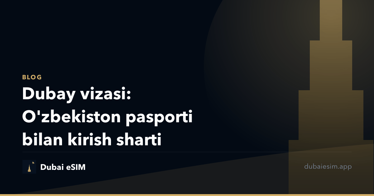 Dubay vizasi: O'zbekiston pasporti bilan kirish sharti